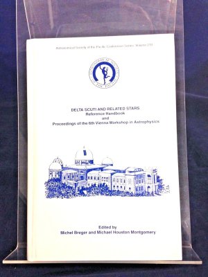 Delta Scuti and Related Stars: Reference Handbook and Proceedings of the 6th Vienna Workshop in Astrophysics