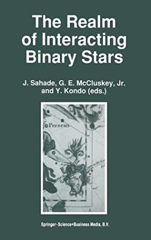 The Realm of Interacting Binary Stars (Astrophysics and Space Science Library)